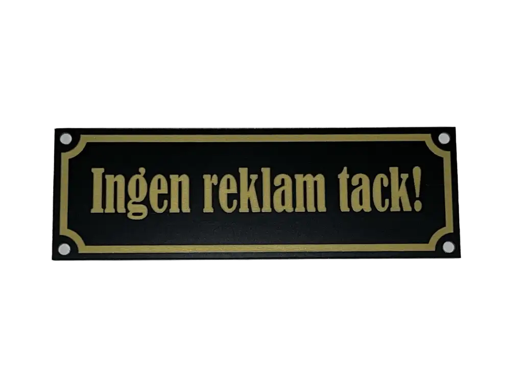 Ingen reklam tack (skylt) från Express-presenter är en svart och guldfärgad 2-lagers akrylskylt med svensk text "Ingen reklam tack!", som betyder "Ingen reklam, tack!" och har eleganta guldfärgade accenter.