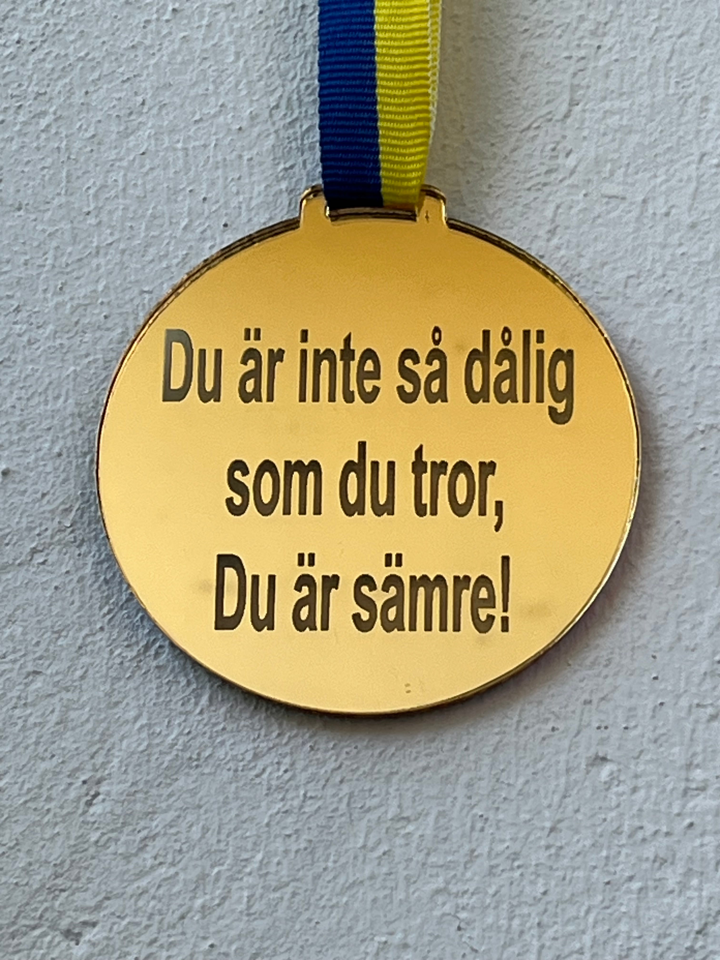 Medalj | Du är inte så dålig som du tror, Du är sämre!