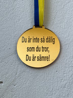 Medalj | Du är inte så dålig som du tror, Du är sämre!