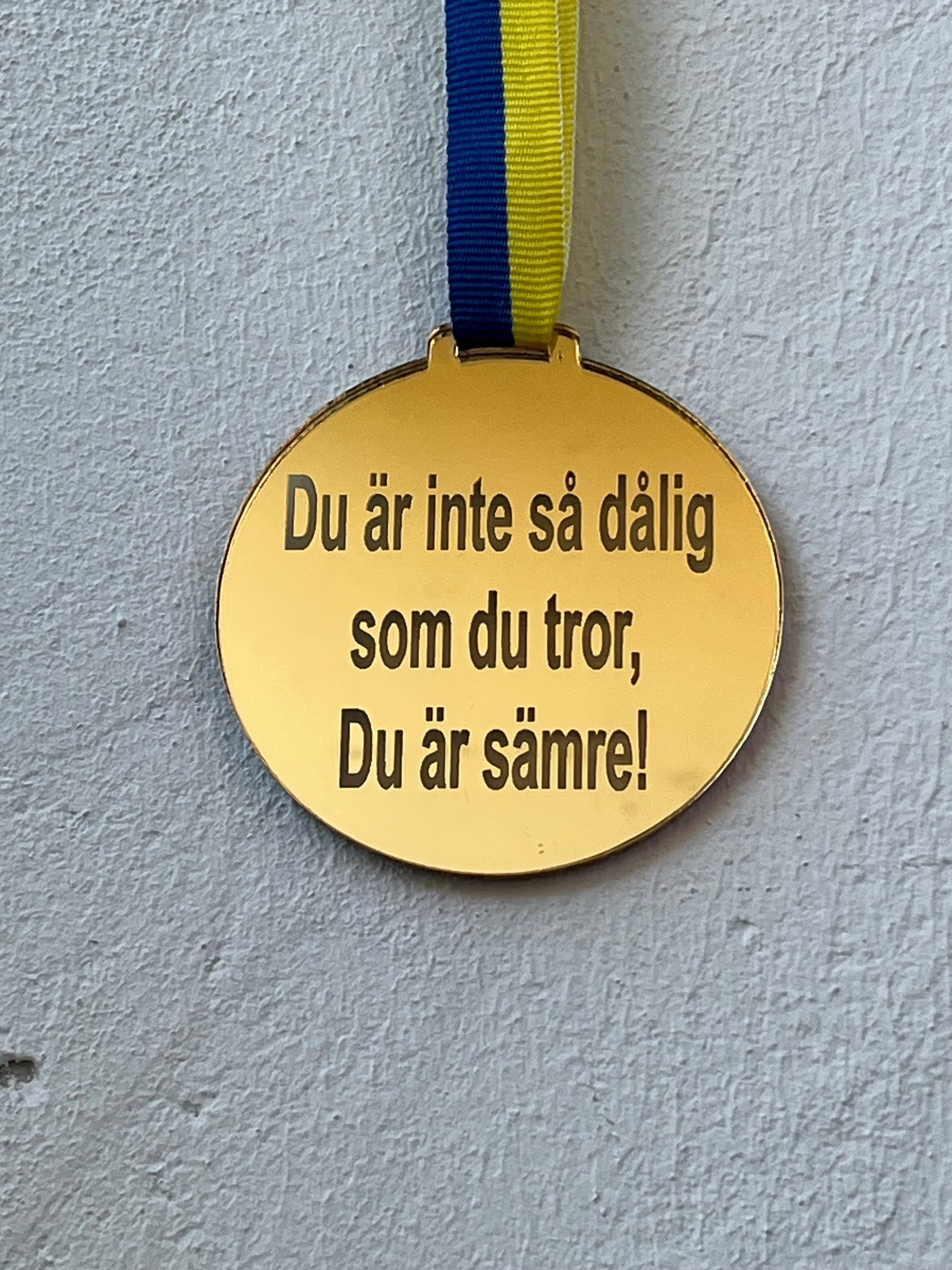 Medalj | Du är inte så dålig som du tror, Du är sämre!